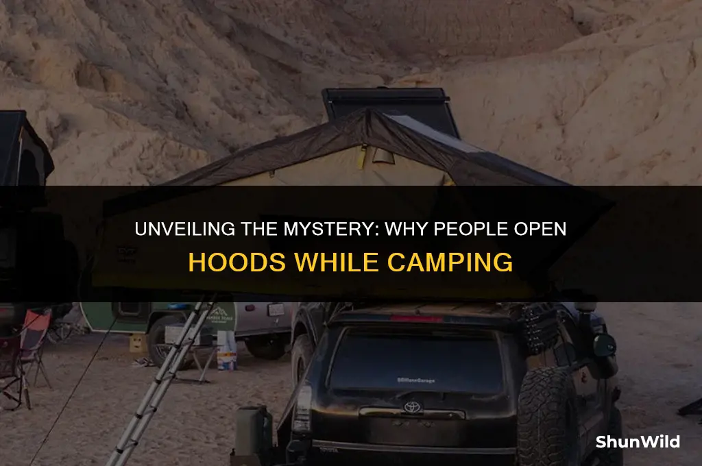 why ppl open hood camping