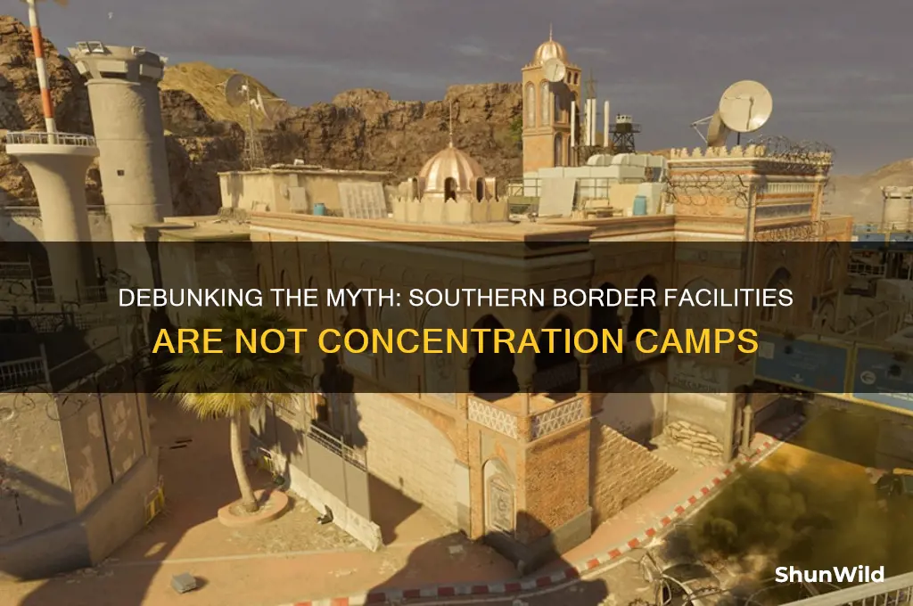why saying the southern border are concentration camps is false