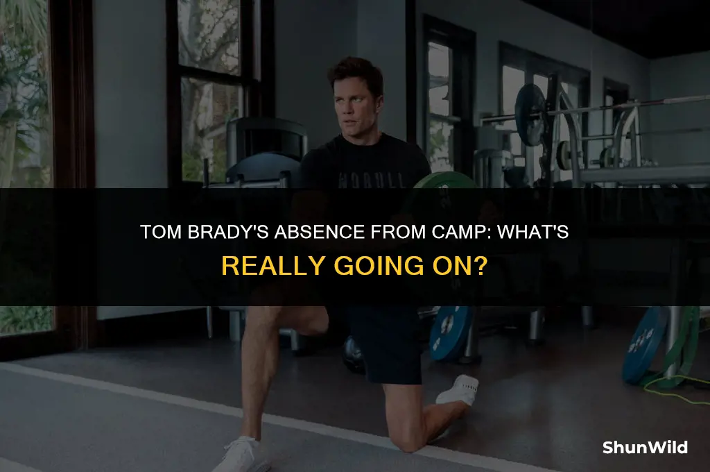 why tom brady missing camp