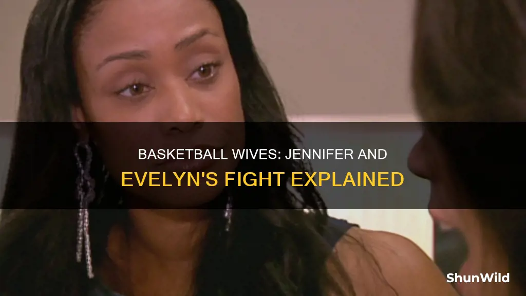 why was jennifer and evelyn fight basketball wives