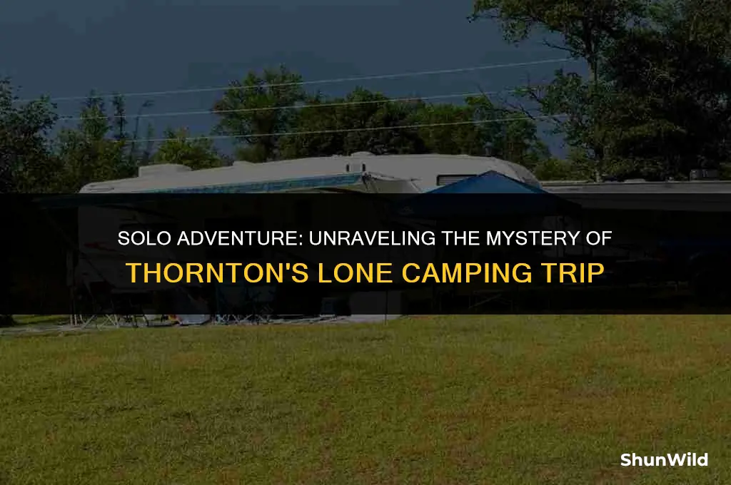 why was thornton camping alone