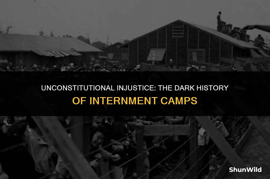 why were internment camps unconstitutional