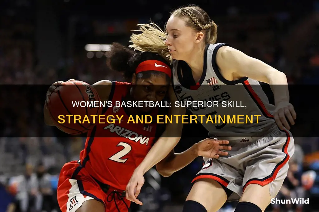 why womens baskeyball is better than mens basketball