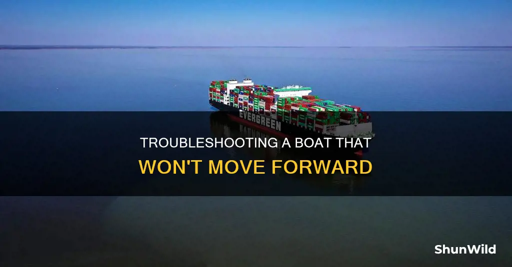 why wont my boat go forward