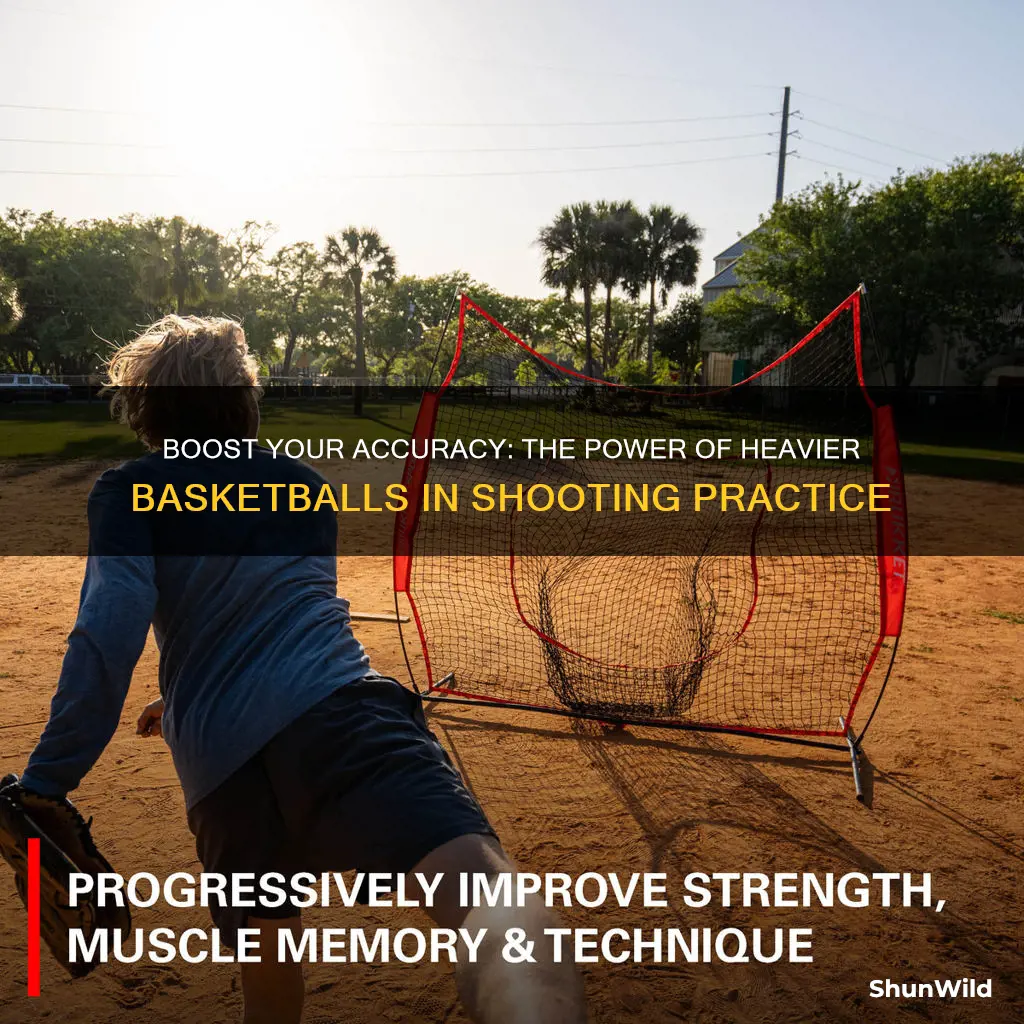 why would practicing with heavier basketball help with shot