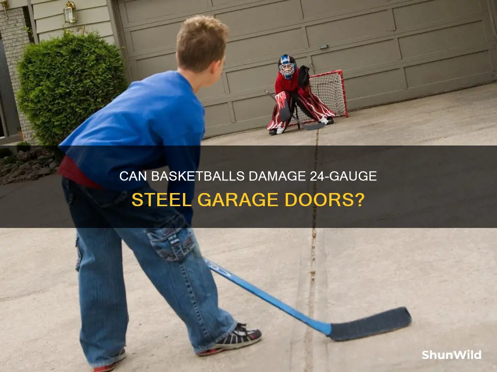 will basketball dent a 24 gauge steel garage door