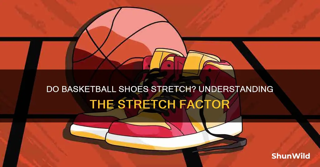 will basketball shoes stretch