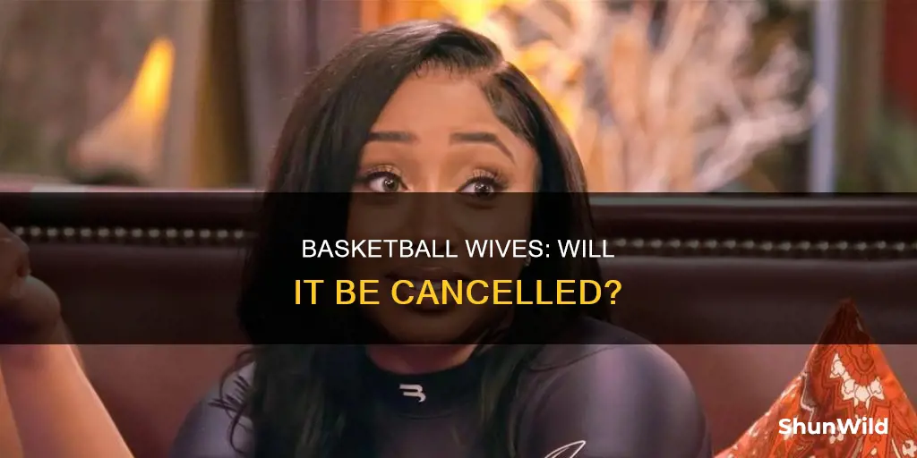 will basketball wives be cancelled
