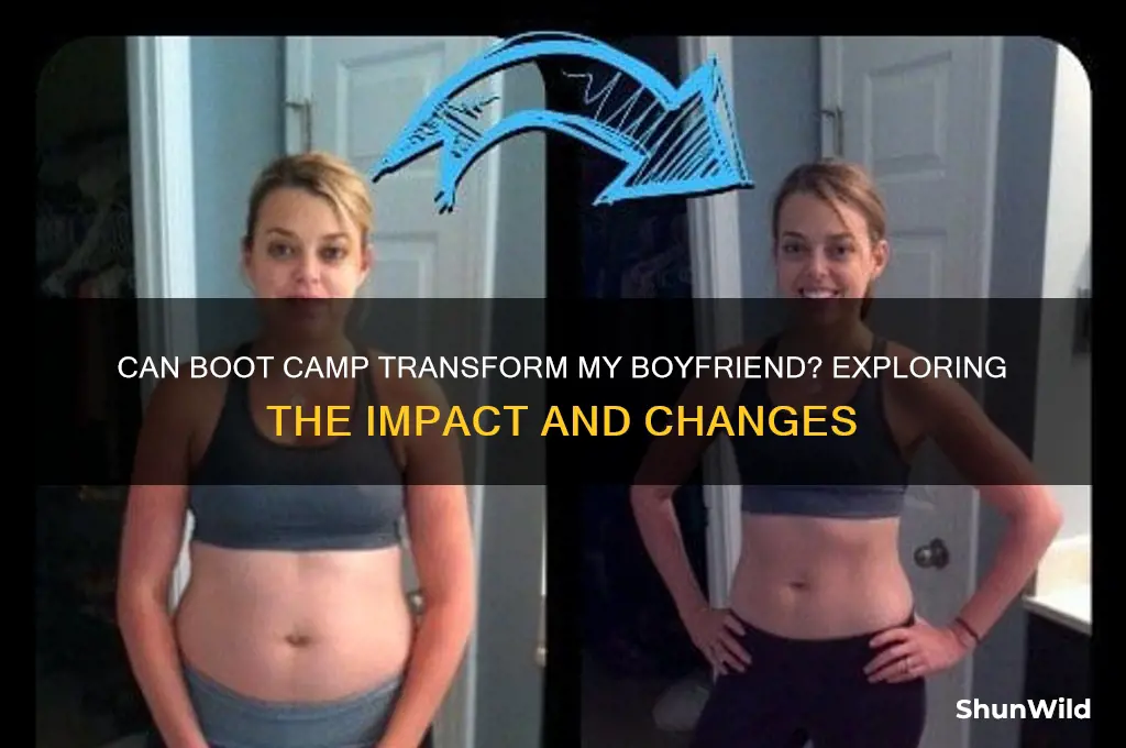 will boot camp change my boyfriend