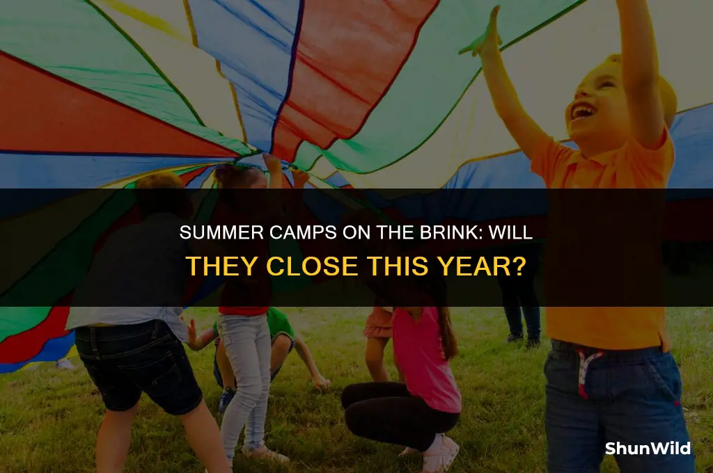 will camps close this summer
