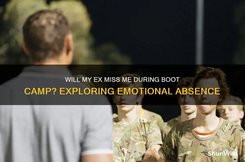 will my ex miss me in boot camp