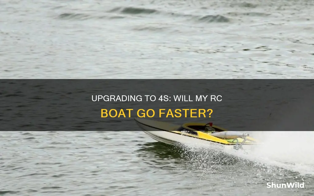 will my rc boat go faster with 4s battery