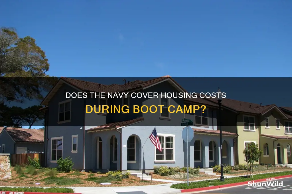 will navy pay for my apartment while in boot camp