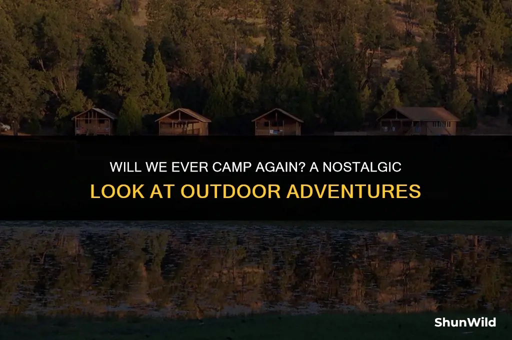 will we ever camp